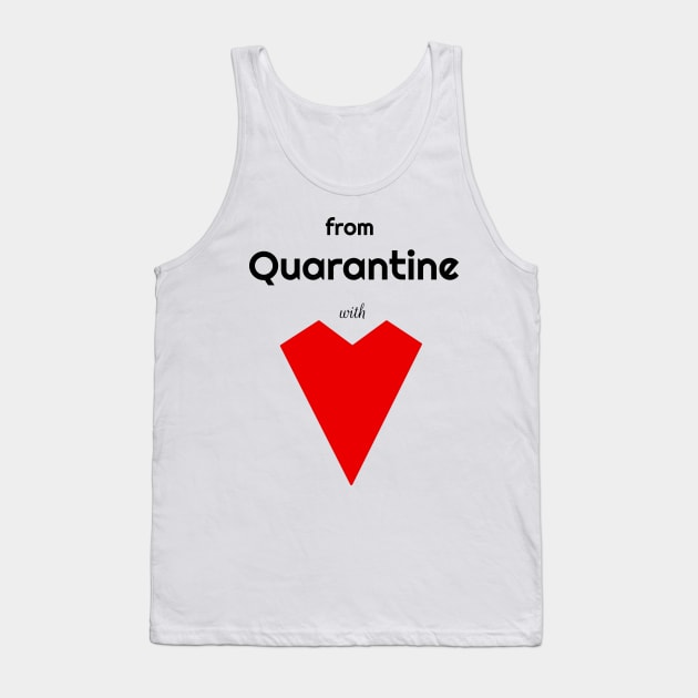From Quarantine With Love Tank Top by Davey's Designs